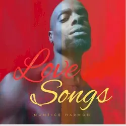 Love Songs by Montice Harmon