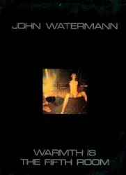 Warmth Is the Fifth Room by John Watermann