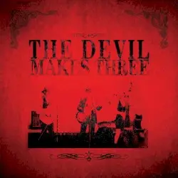 The Devil Makes Three by The Devil Makes Three