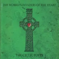 The Celtic Poets by Jah Wobble’s Invaders of the Heart