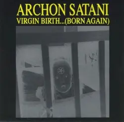 Virgin Birth... (Born Again) by Archon Satani