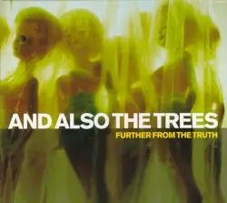 Further From the Truth by And Also the Trees