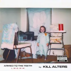 Armed to the Teeth L.M.O.M.M. by Kill Alters