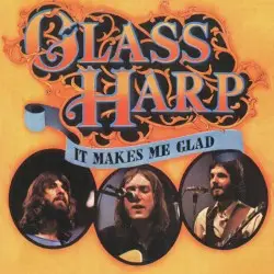 It Makes Me Glad by Glass Harp