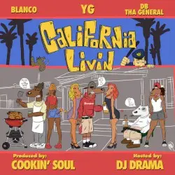 California Livin’ by YG, Blanco, DB tha General & Cookin’ Soul
