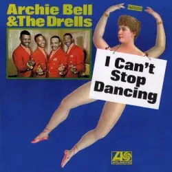I Can't Stop Dancing by Archie Bell & the Drells