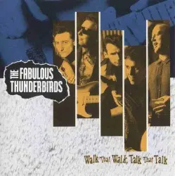 Walk That Walk, Talk That Talk by The Fabulous Thunderbirds