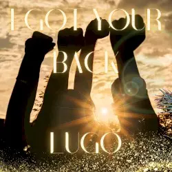 I Got Your Back by Lugo