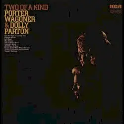 Two of a Kind by Porter Wagoner & Dolly Parton