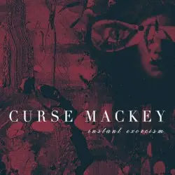 Instant Exorcism by Curse Mackey