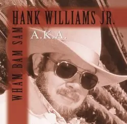 aka Wham Bam Sam by Hank Williams, Jr.