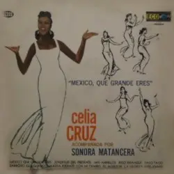 México, que grande eres by Celia Cruz con La Sonora Matancera