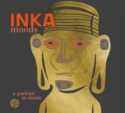 Inka Moods by Quadro Nuevo, Mulo Francel, Martina Eisenreich & Wolfgang Lohmeier