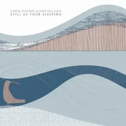 Still as Your Sleeping by Karine Polwart & Dave Milligan