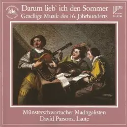 Darum lieb' ich den Sommer: Gesellige Musik des 16. Jahrhunderts by Münsterschwarzacher Madrigalisten, David Parsons