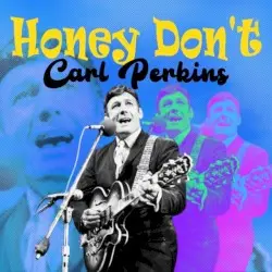 Honey Don't by Carl Perkins