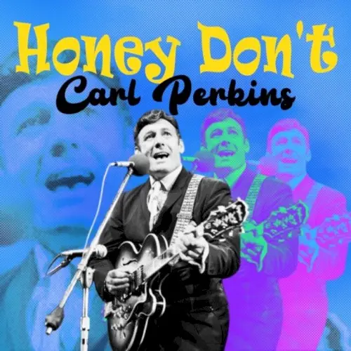 Honey Don't by Carl Perkins