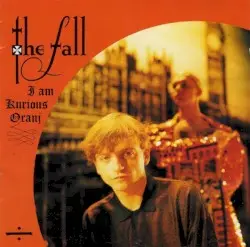 I Am Kurious Oranj by The Fall