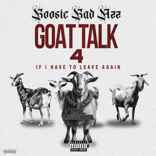 Goat Talk 4 If I have To Leave Again by Boosie Badazz