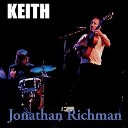 Keith b/w They Showed Me The Door To Bohemia by Jonathan Richman