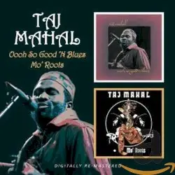 Oh So Good 'N Blues / Mo' Roots by Taj Mahal