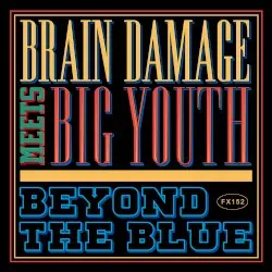 Beyond the Blue by Brain Damage meets Big Youth