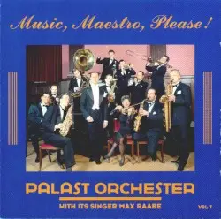 Music, Maestro, Please! (Vol. 7) by Palast Orchester with its singer Max Raabe