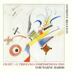 Eight (+3) Tristano Compositions 1989 by Anthony Braxton