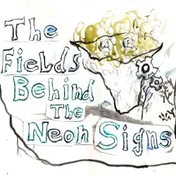 The Fields Behind the Neon Signs by murder of clouds