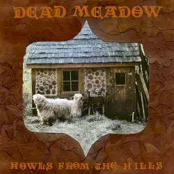 Howls From the Hills by Dead Meadow