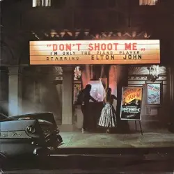 Don’t Shoot Me I’m Only the Piano Player by Elton John