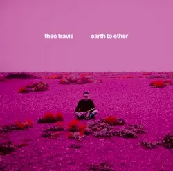 Earth to Ether by Theo Travis