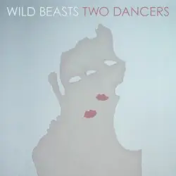 Two Dancers by Wild Beasts