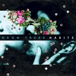 Habits by Neon Trees