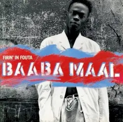 Firin' In Fouta by Baaba Maal