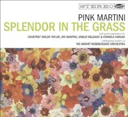 Splendor in the Grass by Pink Martini