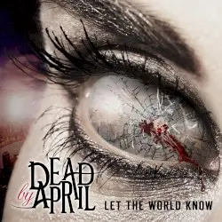 Let the World Know by Dead by April