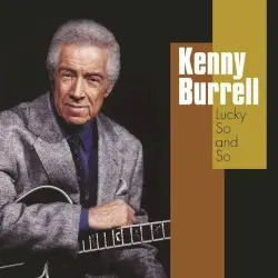 Lucky So And So by Kenny Burrell
