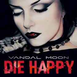DIE HAPPY by Vandal Moon