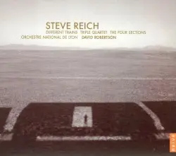 Different Trains / Triple Quartet / The Four Sections by Steve Reich; Orchestre National de Lyon, David Robertson