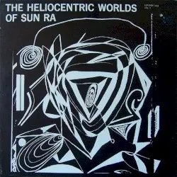 The Heliocentric Worlds of Sun Ra, Volume 1 by Sun Ra