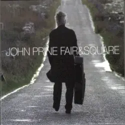 Fair & Square by John Prine