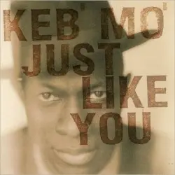 Just Like You by Keb’ Mo’