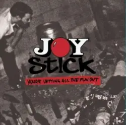 You're Letting All The Fun Out by Joystick!