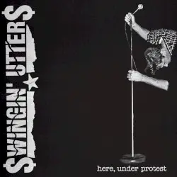Here, Under Protest by $wingin’ Utter$