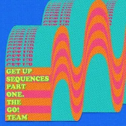 Get Up Sequences, Part One by The Go! Team