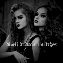 Witches by Dwell In Doom