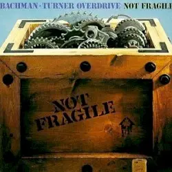 Not Fragile by Bachman–Turner Overdrive