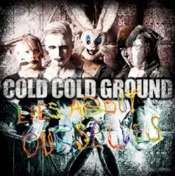 Lies About Ourselves by Cold Cold Ground