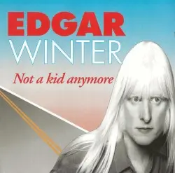 Not a Kid Anymore by Edgar Winter